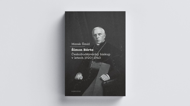 NOVÁ PUBLIKACE: Šimon Bárta Českobudějovický biskup v letech 1920–1940 